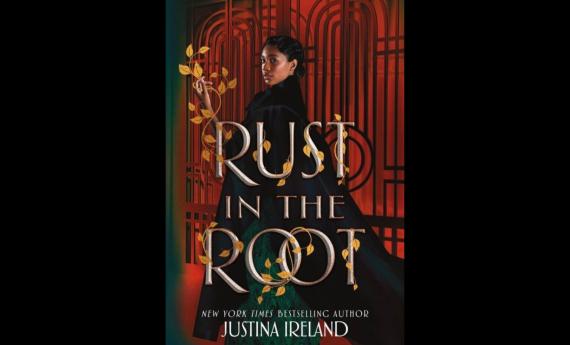 Rust in the Root, a YA novel by MFAC alum Justina Ireland