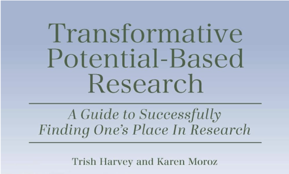 Transformative Potential-Based Research, by Trish Harvey and Karen Moroz