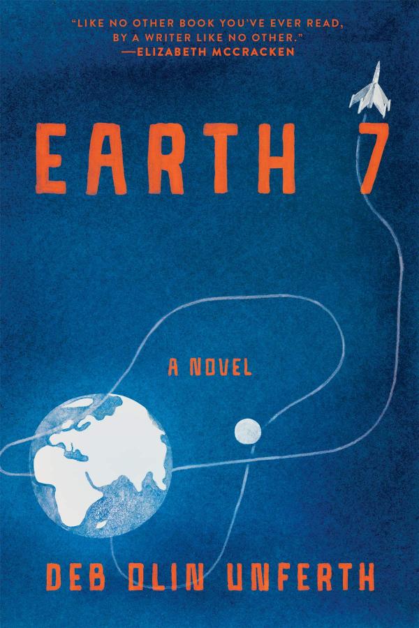 Earth 7, by Deb Olin Unferth